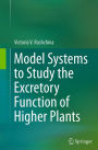 Model Systems to Study the Excretory Function of Higher Plants