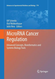 Title: MicroRNA Cancer Regulation: Advanced Concepts, Bioinformatics and Systems Biology Tools, Author: Ulf Schmitz