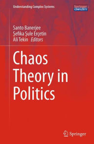 Title: Chaos Theory in Politics, Author: Santo Banerjee