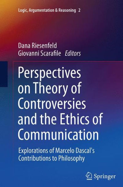 Perspectives on Theory of Controversies and the Ethics Communication: Explorations Marcelo Dascal's Contributions to Philosophy