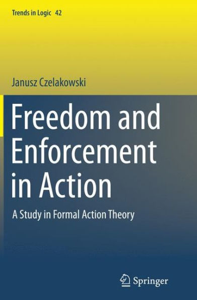 Freedom and Enforcement Action: A Study Formal Action Theory