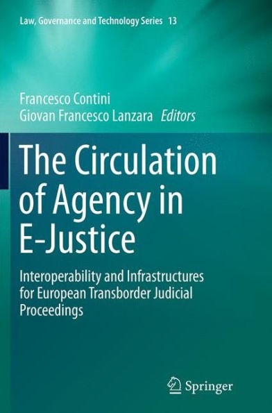 The Circulation of Agency E-Justice: Interoperability and Infrastructures for European Transborder Judicial Proceedings