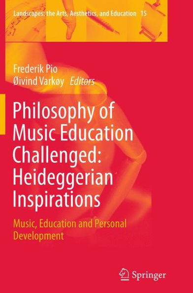 Philosophy of Music Education Challenged: Heideggerian Inspirations: Music, and Personal Development