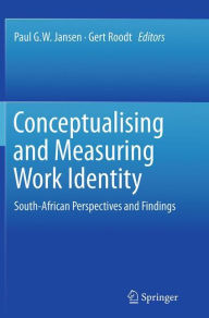 Title: Conceptualising and Measuring Work Identity: South-African Perspectives and Findings, Author: Paul G.W. Jansen