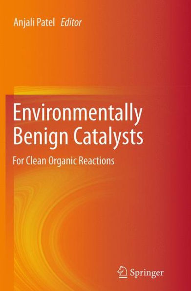 Environmentally Benign Catalysts: For Clean Organic Reactions