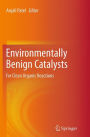 Environmentally Benign Catalysts: For Clean Organic Reactions
