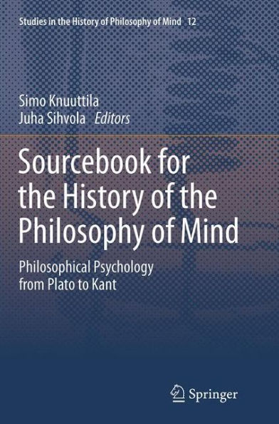 Sourcebook for the History of Philosophy Mind: Philosophical Psychology from Plato to Kant