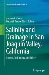 Title: Salinity and Drainage in San Joaquin Valley, California: Science, Technology, and Policy, Author: Andrew C. Chang
