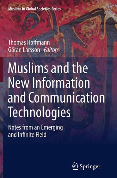 Muslims and the New Information Communication Technologies: Notes from an Emerging Infinite Field