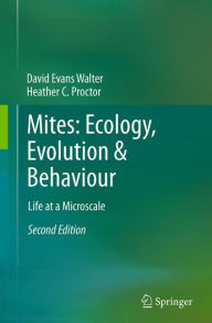 Title: Mites: Ecology, Evolution & Behaviour: Life at a Microscale, Author: David Evans Walter