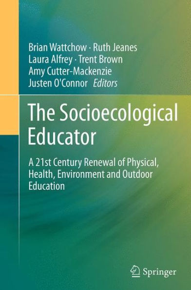 The Socioecological Educator: A 21st Century Renewal of Physical, Health,Environment and Outdoor Education