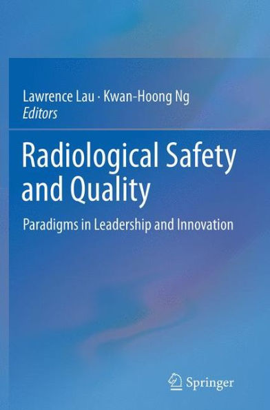 Radiological Safety and Quality: Paradigms in Leadership and Innovation