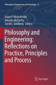 Title: Philosophy and Engineering: Reflections on Practice, Principles and Process, Author: Diane P Michelfelder
