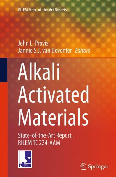 Alkali Activated Materials: State-of-the-Art Report, RILEM TC 224-AAM