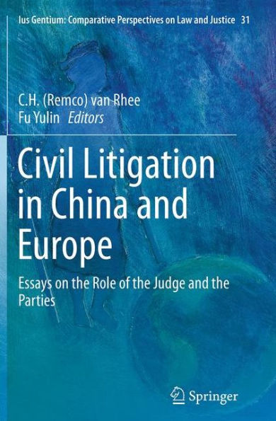 Civil Litigation China and Europe: Essays on the Role of Judge Parties