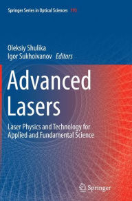 Title: Advanced Lasers: Laser Physics and Technology for Applied and Fundamental Science, Author: Oleksiy Shulika