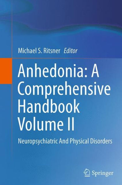 Anhedonia: A Comprehensive Handbook Volume II: Neuropsychiatric And Physical Disorders