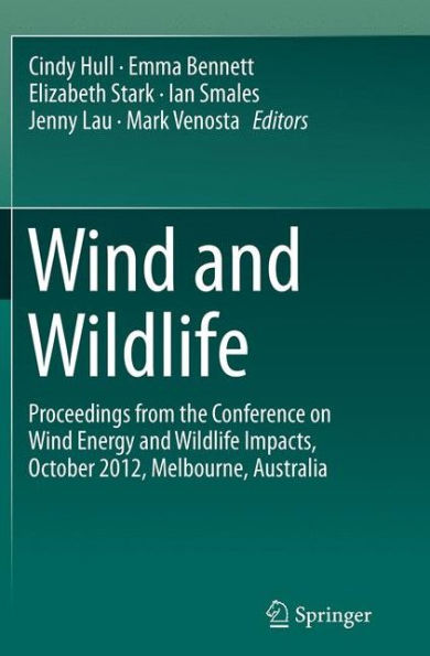 Wind and Wildlife: Proceedings from the Conference on Energy Wildlife Impacts, October 2012, Melbourne, Australia