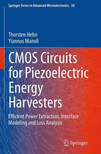 CMOS Circuits for Piezoelectric Energy Harvesters: Efficient Power Extraction, Interface Modeling and Loss Analysis