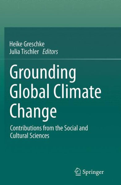 Grounding Global Climate Change: Contributions from the Social and Cultural Sciences