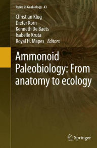 Title: Ammonoid Paleobiology: From anatomy to ecology, Author: Christian Klug