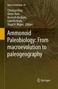 Title: Ammonoid Paleobiology: From macroevolution to paleogeography, Author: Christian Klug