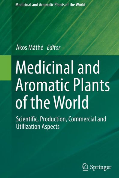 Medicinal and Aromatic Plants of the World: Scientific, Production, Commercial Utilization Aspects