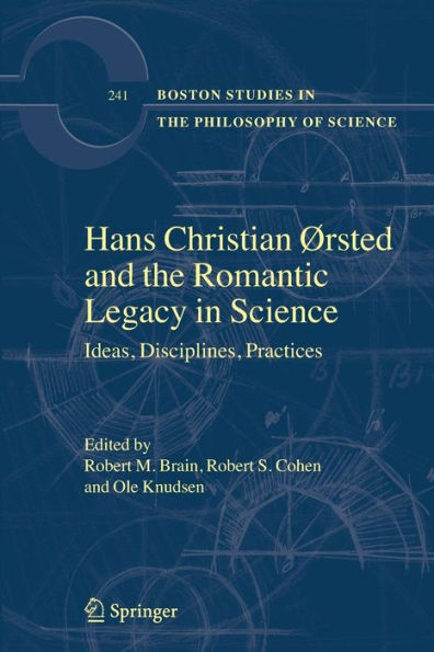 Hans Christian Ørsted and the Romantic Legacy in Science: Ideas, Disciplines, Practices