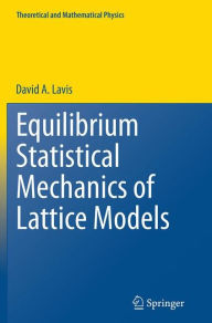 Title: Equilibrium Statistical Mechanics of Lattice Models, Author: David A. Lavis