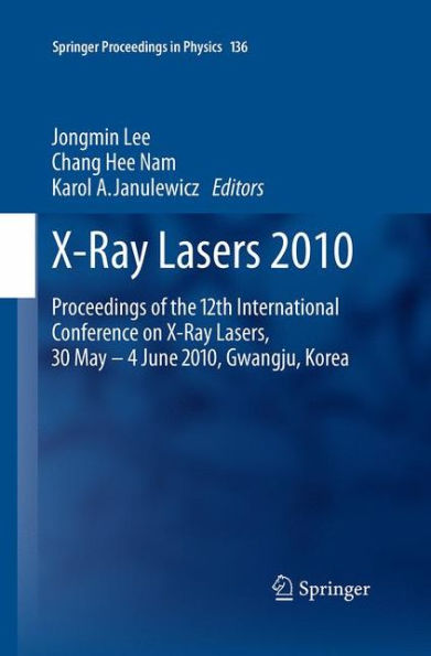 X-Ray Lasers 2010: Proceedings of the 12th International Conference on Lasers, 30 May - 4 June 2010, Gwangju, Korea