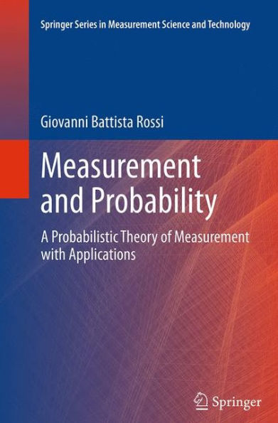 Measurement and Probability: A Probabilistic Theory of with Applications