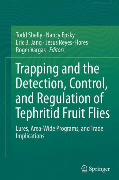 Trapping and the Detection, Control, Regulation of Tephritid Fruit Flies: Lures, Area-Wide Programs, Trade Implications