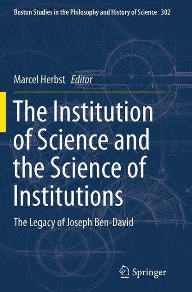 The Institution of Science and Institutions: Legacy Joseph Ben-David