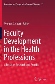 Title: Faculty Development in the Health Professions: A Focus on Research and Practice, Author: Yvonne Steinert