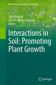 Title: Interactions in Soil: Promoting Plant Growth, Author: John Dighton