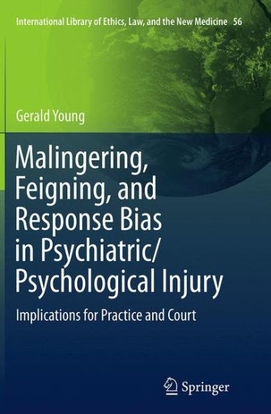 Malingering, Feigning, and Response Bias Psychiatric/ Psychological Injury: Implications for Practice Court