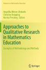 Approaches to Qualitative Research in Mathematics Education: Examples of Methodology and Methods