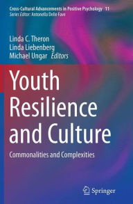 Title: Youth Resilience and Culture: Commonalities and Complexities, Author: Linda C. Theron