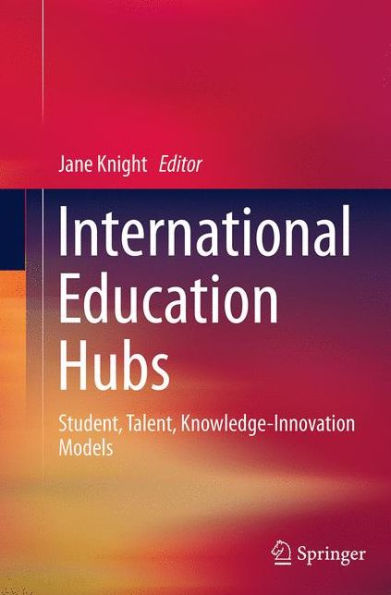 International Education Hubs: Student, Talent, Knowledge-Innovation Models