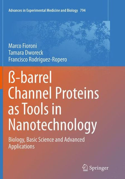 ß-barrel Channel Proteins as Tools Nanotechnology: Biology, Basic Science and Advanced Applications