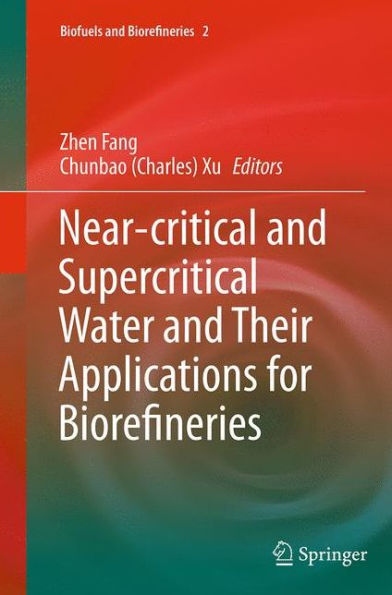 Near-critical and Supercritical Water and Their Applications for Biorefineries