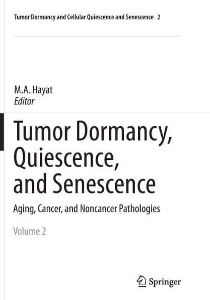 Tumor Dormancy, Quiescence, and Senescence, Volume 2: Aging, Cancer, Noncancer Pathologies