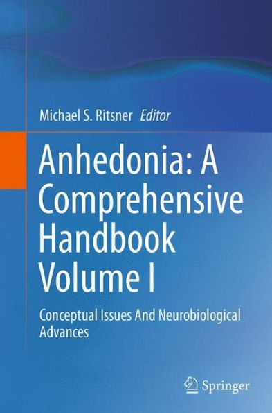 Anhedonia: A Comprehensive Handbook Volume I: Conceptual Issues And Neurobiological Advances