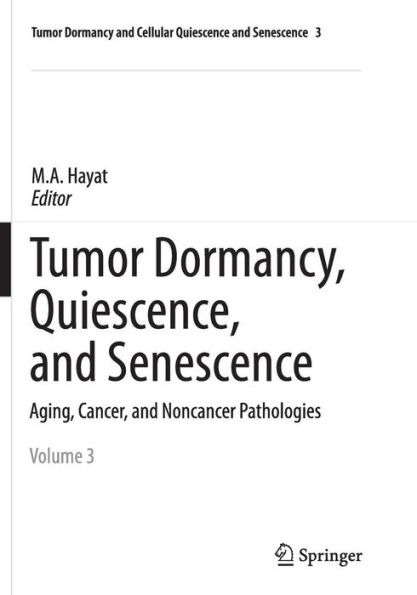 Tumor Dormancy, Quiescence, and Senescence, Vol. 3: Aging, Cancer, Noncancer Pathologies