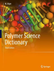 Title: Polymer Science Dictionary, Author: Mark Alger