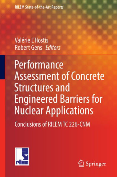 Performance Assessment of Concrete Structures and Engineered Barriers for Nuclear Applications: Conclusions of RILEM TC 226-CNM