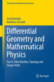Title: Differential Geometry and Mathematical Physics: Part II. Fibre Bundles, Topology and Gauge Fields, Author: Gerd Rudolph