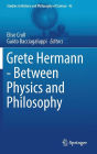 Grete Hermann - Between Physics and Philosophy