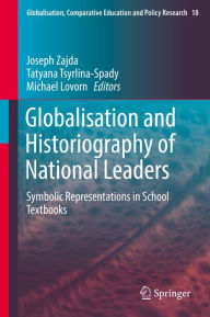 Title: Globalisation and Historiography of National Leaders: Symbolic Representations in School Textbooks, Author: Joseph Zajda