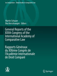 Title: General Reports of the XIXth Congress of the International Academy of Comparative Law Rapports Généraux du XIXème Congrès de l'Académie Internationale de Droit Comparé, Author: Martin Schauer